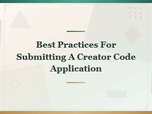 Best Practices for Submitting a Creator Code Application