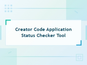 Creator Code Application Status Checker Tool - Track Your Application Instantly
