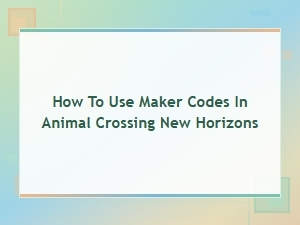How to Use Maker Codes in Animal Crossing New Horizons - Complete Guide