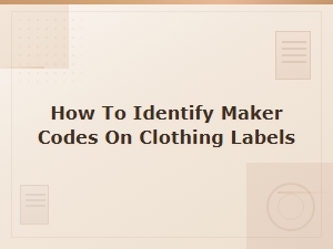 How to Identify Maker Codes on Clothing Labels